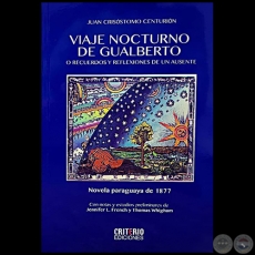 VIAJE NOCTURNO DE GUALBERTO O RECUERDOS Y REFLEXIONES DE UN AUSENTE - Autor: JUAN CRISÓSTOMO CENTURIÓN